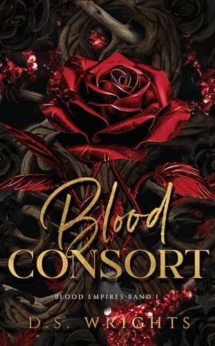 Blood Consort: Die Blutgemahlin - Eine Vampir Dark Romantasy (Blood Empires Tetralogie 1)