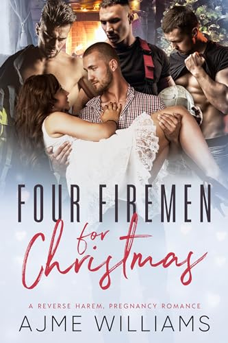 Four Firemen For Christmas: A Reverse Harem, Pregnancy Romance (The Why Choose Haremland)