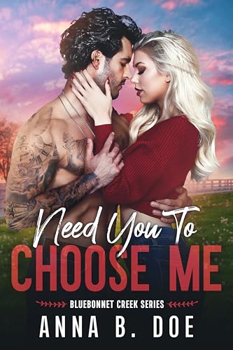 Need You To Choose Me: A single dad surprise pregnancy small town romance (Bluebonnet Creek Book 2)