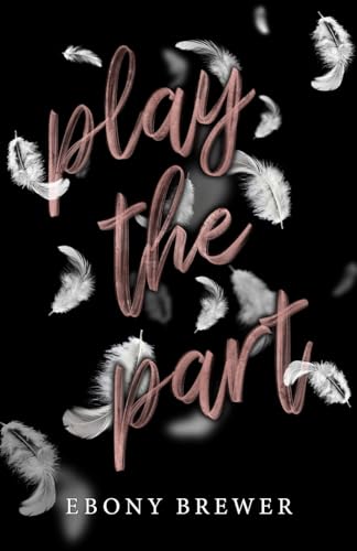 Play the Part: A Dark Second Chance Romance