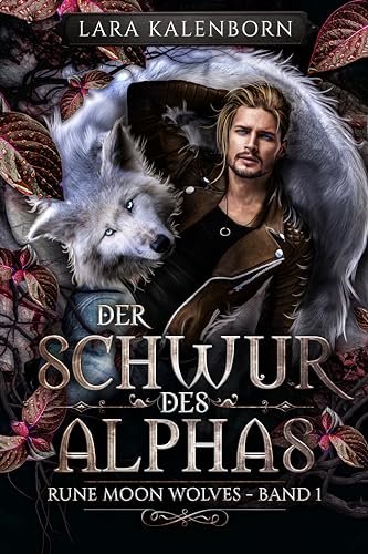 "Der Schwur des Alphas" (Rune Moon Wolves 1): Ein Wolf-Gestaltwandler-Liebesroman