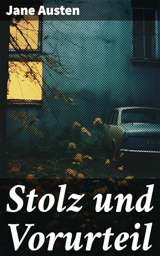 Stolz und Vorurteil: Der beliebteste Liebesroman der Weltliteratur
