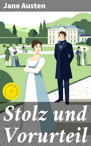 Stolz und Vorurteil: Bereicherte Ausgabe. Der beliebteste Liebesroman der Weltliteratur
