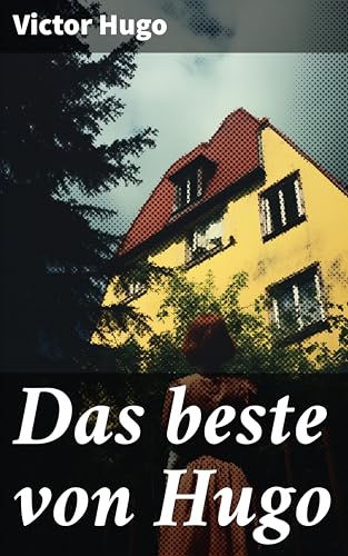 Das beste von Hugo: Der Glöckner von Notre Dame + Les Misérables / Die Elenden + Lucretia Borgia + 1793 + Die Arbeiter des Meeres