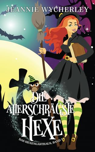 Die allerschrägste Hexe: Das Hexengasthaus, Band 1