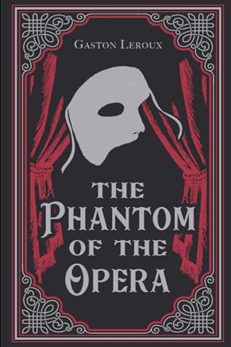The Phantom of the Opera Gaston Leroux illustrated edition.