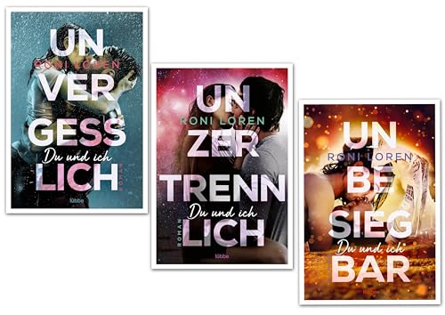 Roni Loren Du und Ich Serie Unvergesslich, Unzertrennlich, Unbesiegbar (Lübbe Verlag)
