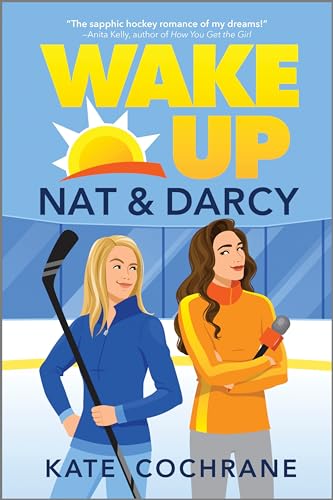 Wake Up, Nat & Darcy: A Spicy Sapphic Hockey Romance (Puck Struck Book 1)
