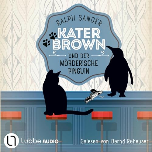 Kater Brown und der mörderische Pinguin: Ein Kater Brown-Krimi 12