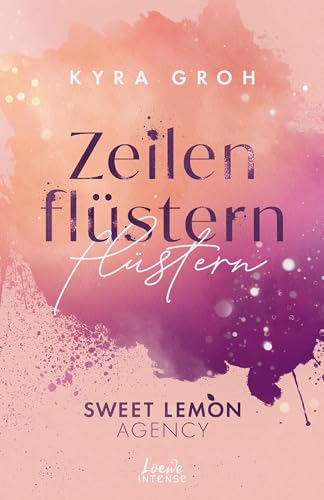 Zeilenflüstern (Sweet Lemon Agency, Band 1): Texterin meets Hörbuchsprecher in dieser bittersüßen Grumpy x Sunshine-Romance