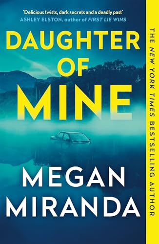 Daughter of Mine: the spine-tingling small town psychological thriller, from the author of THE LAST HOUSE GUEST