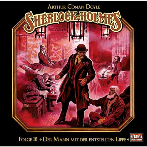 Der Mann mit der entstellten Lippe: Sherlock Holmes - Die geheimen Fälle des Meisterdetektivs 18