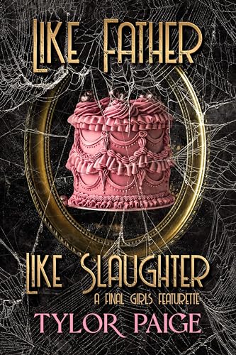 Like Father Like Slaughter: A dystopian horror romance novella (Final Girls Featurettes)