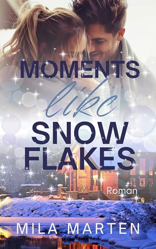Moments like Snowflakes: Eine Filmstar-Romance (Canada-Love-Dilogie 1)
