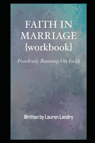Faith In Marriage Workbook: Fearlessly Running On Faith