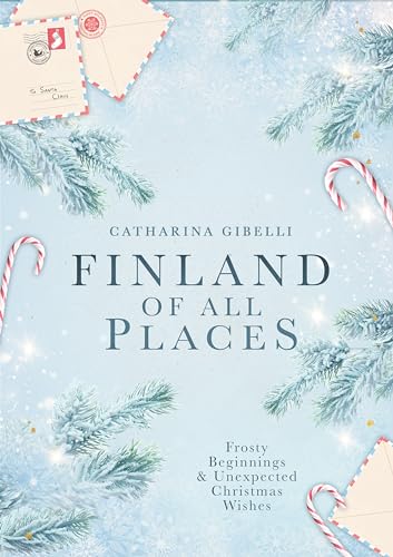 Finland of All Places: Frosty Beginnings & Unexpected Christmas Wishes