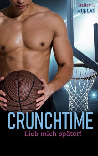 Crunchtime: Lieb mich später! (New York - Basketball- Love, Band 1)