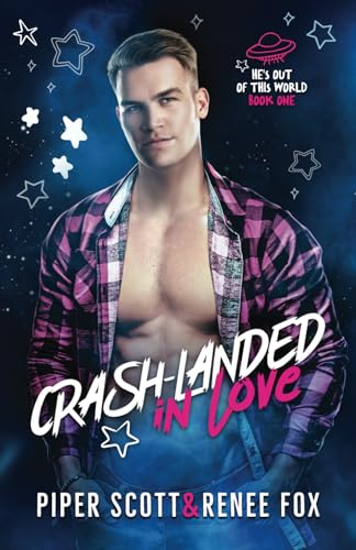 Crash-Landed in Love (He's Out of This World, Band 1)