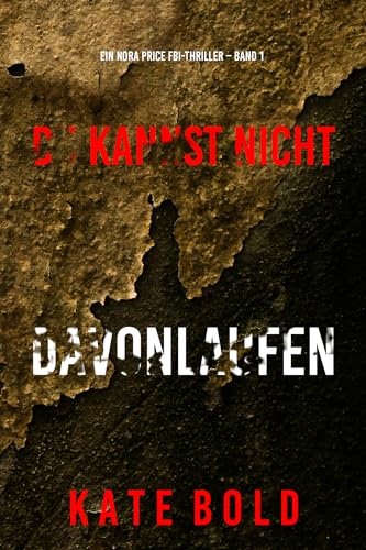 Du Kannst Nicht Davonlaufen (Ein Nora Price FBI-Thriller – Band 1)