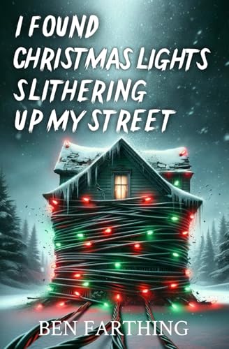 I Found Christmas Lights Slithering Up My Street (I Found Horror)