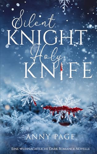 Silent Knight, Holy Knife: Eine weihnachtliche Dark Romance Novelle