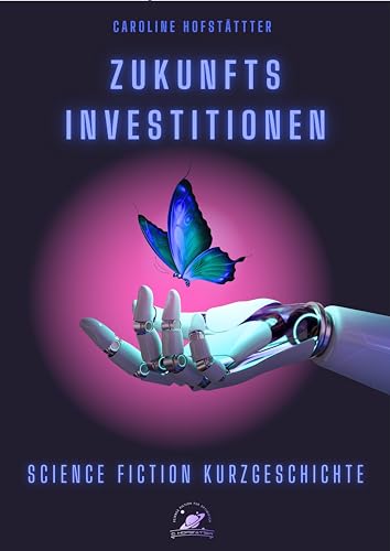 Zukunftsinvestitionen: Science Fiction Kurzgeschichte