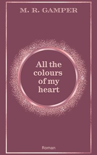 All the colours of my heart (True Love 2)