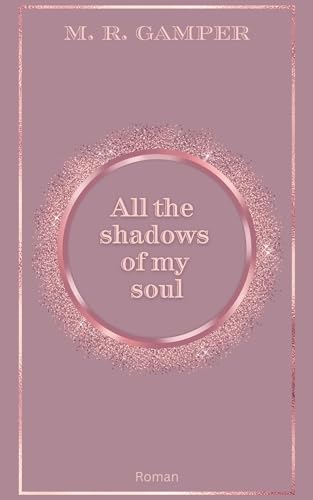All the shadows of my soul (True Love 1)