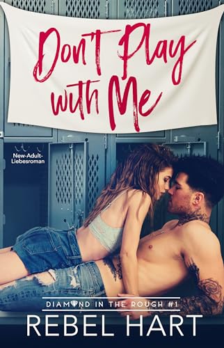 Don't Play With Me: New-Adult-Liebesroman (Diamond in The Rough 1)