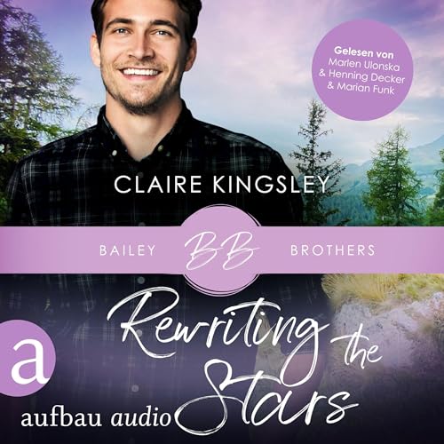 Rewriting the Stars (Ungekürzt): Bailey Brothers 6