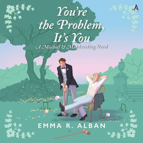 You're the Problem, It's You: The Mischief & Matchmaking Series, Book 2