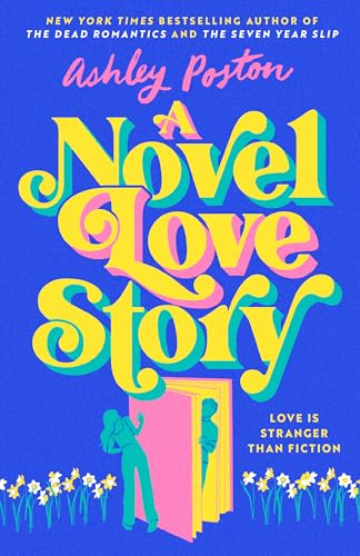 A Novel Love Story: The BRAND-NEW for summer 2024 magical enemies-to-lovers rom-com from the author of THE DEAD ROMANTICS! (English Edition)