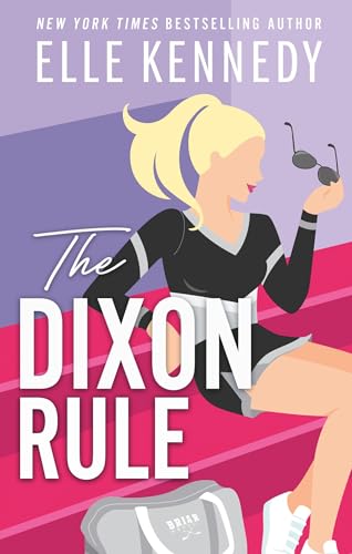 The Dixon Rule: The addictive, must-read hockey romance from TikTok sensation, Elle Kennedy! (Campus Diaries Book 2)