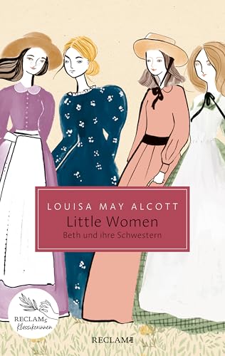 Little Women. Beth und ihre Schwestern: Damals – heute – morgen: Reclams Klassikerinnen (Reclam Taschenbuch)