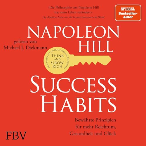 Success Habits: Bewährte Prinzipien für mehr Reichtum, Gesundheit und Glück