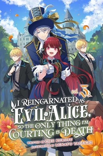 I Reincarnated As Evil Alice, So the Only Thing I’m Courting Is Death! Vol.3