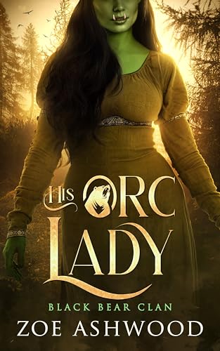 His Orc Lady: A Monster Fantasy Romance (Black Bear Clan Book 8)
