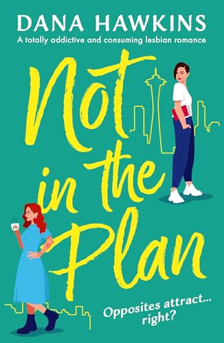 Not in the Plan: A totally addictive and consuming lesbian romance (Single in Seattle)