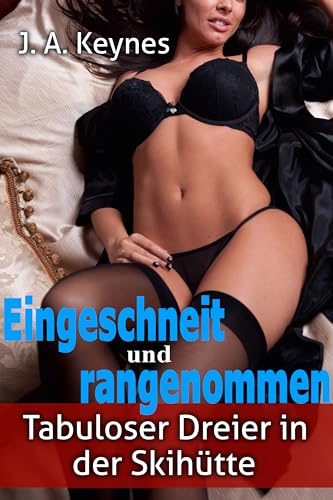 Eingeschneit und rangenommen: Tabuloser Dreier in der Skihütte