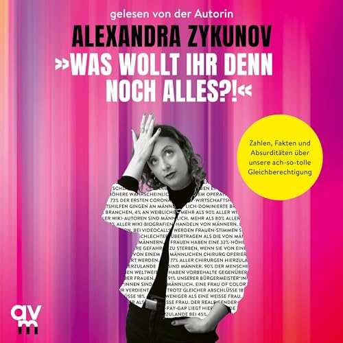 "Was wollt ihr denn noch alles?!": Zahlen, Fakten und Absurditäten über unsere ach-so-tolle Gleichberechtigung