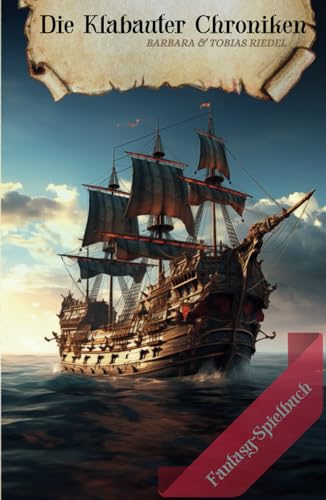 Die Klabauter Chroniken | Fantasy-Spielbuch: Dein Fantasy-Abenteuer in einer Welt der Piraten | Du entscheidest mit deinem Charakter | Für Abenteurer, Spielefans, Larp- & Fantasy-Liebhaber