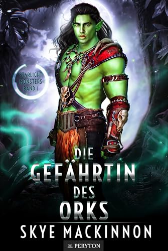 Die Gefährtin des Orks (Starlight Monsters: Trials of Kalumbu 1)