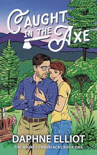 Caught in the Axe (Maine Lumberjacks Book 1)