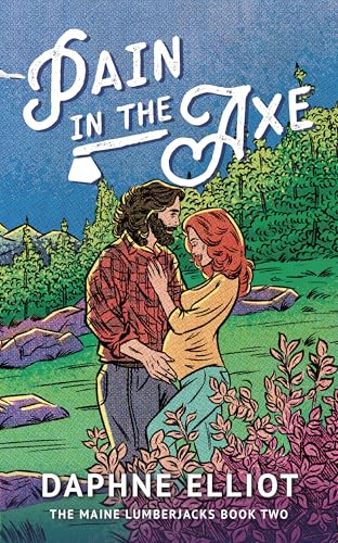 Pain in the Axe: A Divorced Exes Small Town Romance (Maine Lumberjacks Book 2)