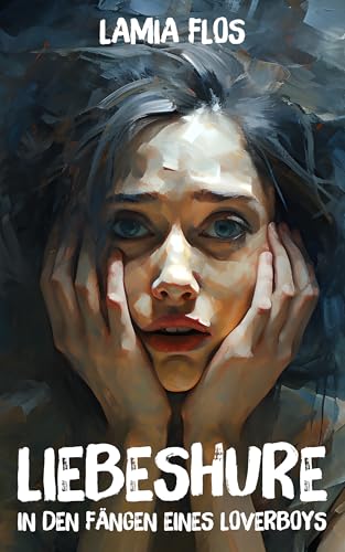 Liebeshure: In den Fängen eines Loverboys