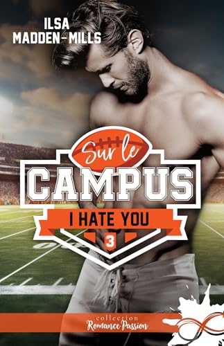 I hate you: Sur le campus, T3 (French Edition)