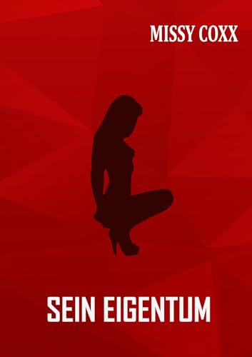 Sein Eigentum: Mein Leben als Sklavin | BDSM-Roman (Bestimmung 1)