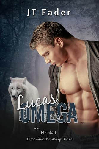 Lucas' Omega: An Urban Fantasy M/M Wolf Shifter MPreg Romance (Creekside Township Rivals Book 1)