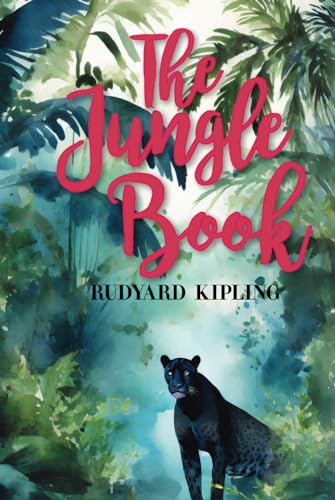 The Jungle Book (Illustrated): 1894 Unabridged Edition (Annotated) Short Stories Classic with Original Illustrations