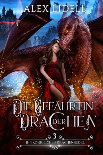 Die Gefährtin der Drachen: Fantasy Drachenwandler Liebesroman (Ihr königliches Drachenrudel 3)